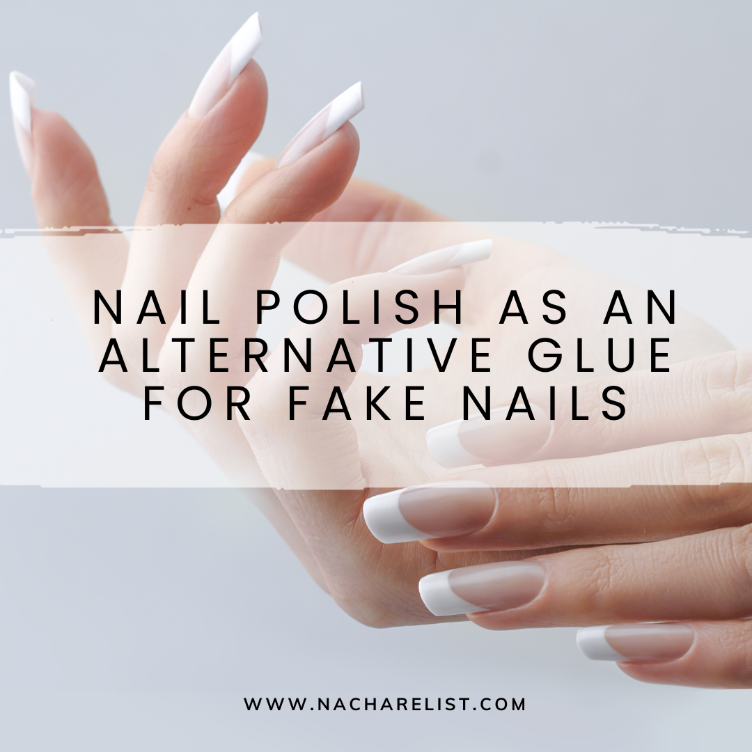 Nail Polish as an Alternative Glue for Fake Nails
